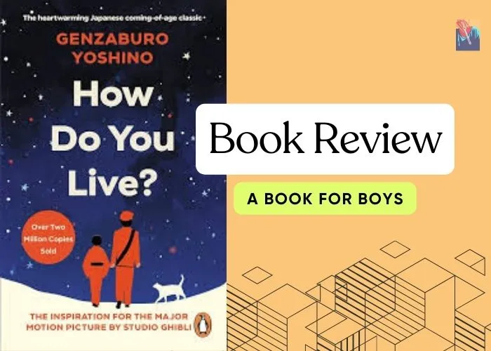 Genzaburo Yoshino's How Do You Live Book Review By Sangita Ekka